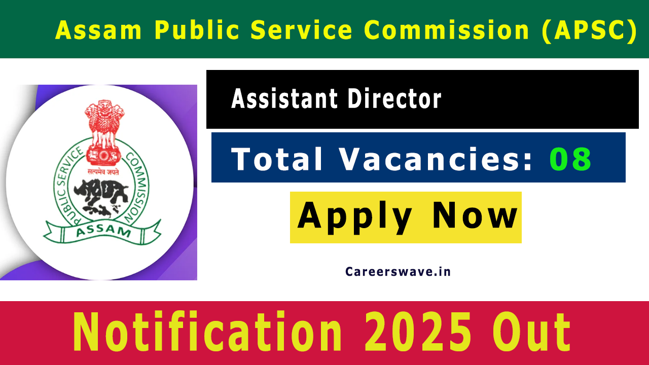 APSC Assistant Director Recruitment 2025 Notification for 08 Vacancy