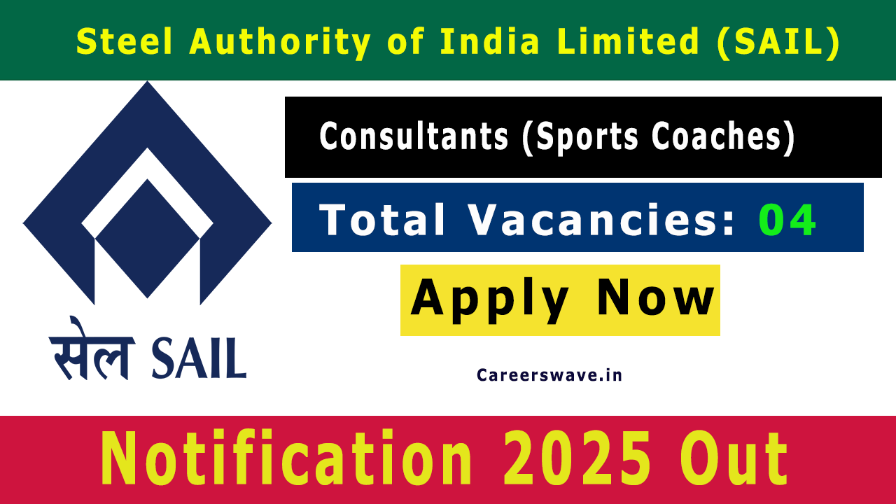 SAIL Consultant Recruitment 2025 Notification for 04 Vacancy