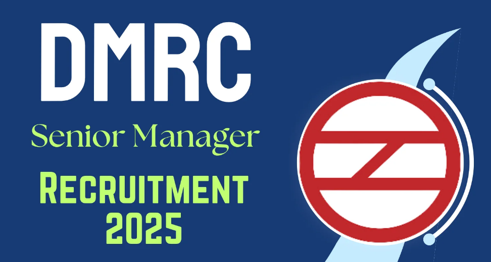 DMRC Senior Manager Recruitment 2025 Notification Out