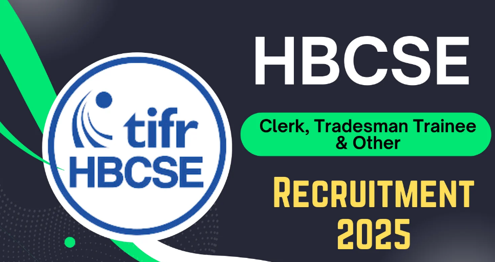 HBCSE Recruitment 2025 Notification for Clerk, Tradesman Trainee