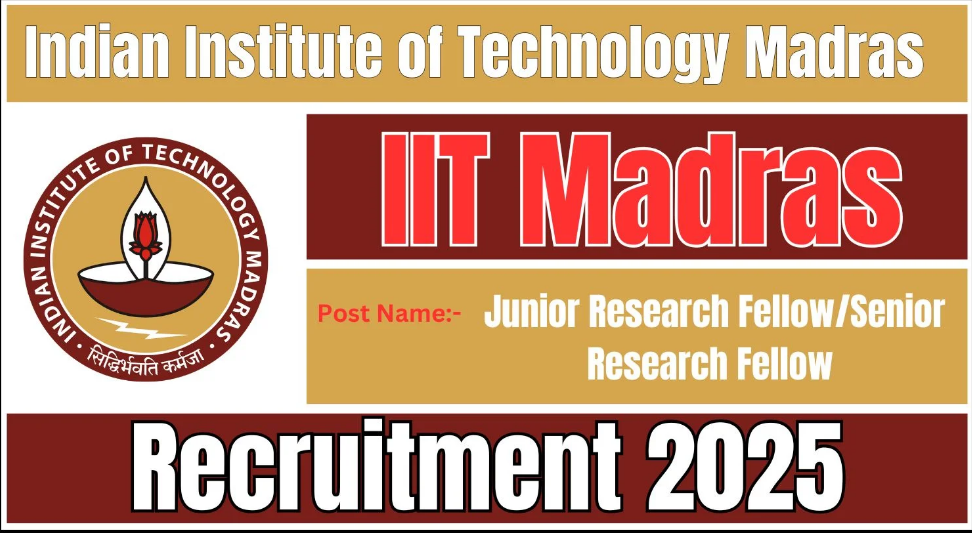 IIT Madras JRF and SRF Recruitment 2025 Notification Out