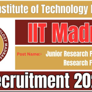 IIT Madras JRF and SRF Recruitment 2025 Notification Out