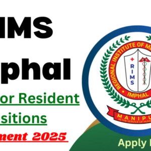 RIMS Imphal Senior Resident Recruitment 2025 for 22 Posts